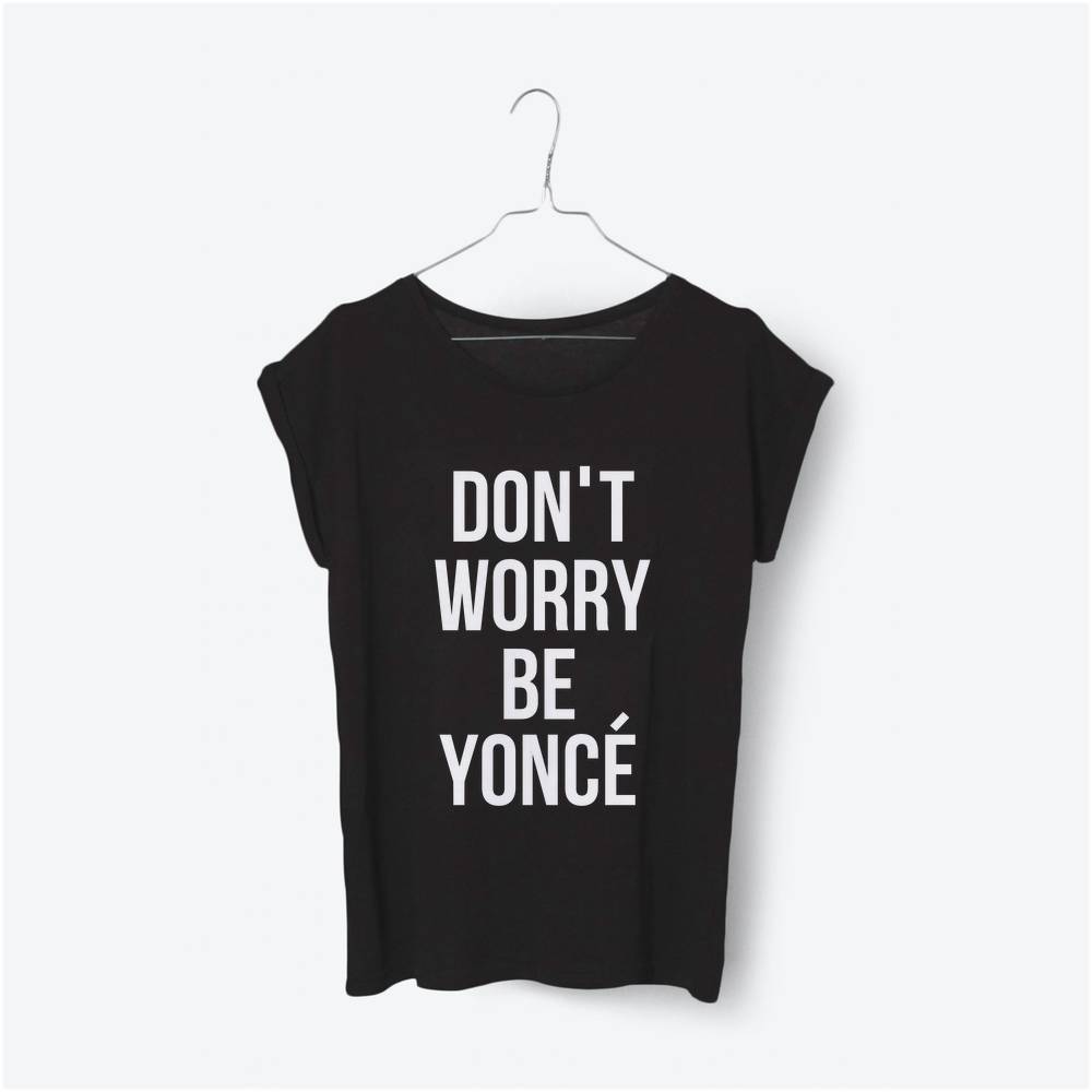 Don't worry Be Yoncé
