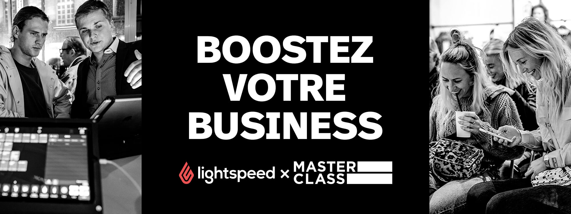 3 bonnes raisons de ne pas rater la Masterclass Lightspeed : Boostez Votre Business